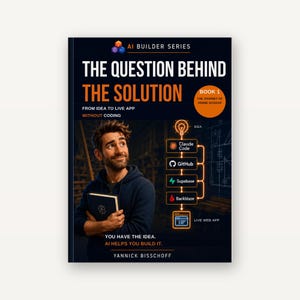 Op de afbeelding: Een boekomslag met de titel The Question Behind The Solution, Book 1, The Journey of Vinnie Schaaf. Het toont een persoon met een boek, een oranje badge en een stroomdiagram dat de evolutie van een idee via Claude Code, GitHub, Supabase en Backblaze naar een live web-app weergeeft. De tekst bevat AI Builder Series, From Idea to Live App Without Coding en Yannick Bisschoff.