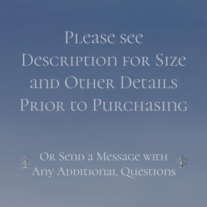 May include: Text on a blue background that reads: "Please see Description for Size and Other Details Prior to Purchasing OR Send a Message with Any Additional Questions"