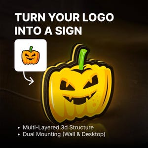 May include: A custom illuminated sign shaped like a jack-o'-lantern with a yellow face, green stem, and black outlines. The text reads TURN YOUR LOGO INTO A SIGN, Multi-Layered 3d Structure, and Dual Mounting (Wall & Desktop).
