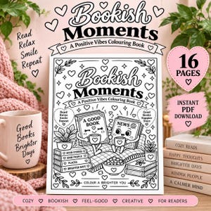 May include: A colouring book titled Bookish Moments A Positive Vibes Colouring Book featuring line art of books with faces, a mug, and a bowl of popcorn. The cover includes text reading Read Relax Smile Repeat, 16 Pages, and Instant PDF Download.