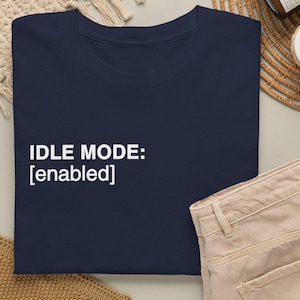 Lazy Shirt - Idle Mode Enabled Tee - Low Energy Introvert Gift