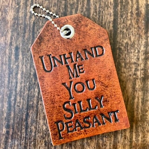 Unhand me you silly peasant, Funny Leather Luggage Bag Tag, ID tag, dog tag, luggage tag, travel tag