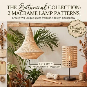 May include: A macrame pattern guide titled THE BOTANICAL COLLECTION: 2 MACRAME LAMP PATTERNS. It features a beige hanging pendant lamp and a cylindrical table lamp with a black base. Text includes BEGINNERS FRIENDLY and 2 in 1 STYLE: HANGING PENDANT + TABLE LAMP.