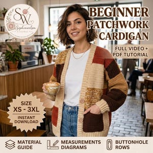 May include: A crochet patchwork cardigan featuring a color-blocked design in shades of brown, tan, and cream. The garment has long sleeves, two front pockets, and two buttons. Text on the image reads: BEGINNER PATCHWORK CARDIGAN, FULL VIDEO + PDF TUTORIAL, SIZE XS - 3XL, INSTANT DOWNLOAD.