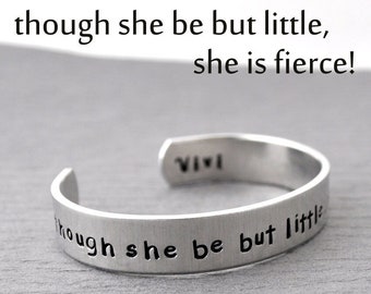 Though She Be But Little She is Fierce - Shakespeare Quote - Personalized metal cuff bracelet, custom bracelet, cuff bracelet