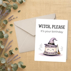 May include: A white greeting card featuring a light purple cake wearing a witch hat and a small broomstick. The text reads WITCH, PLEASE It's your birthday. The card is accompanied by a light tan envelope, presented on a textured tan background.
