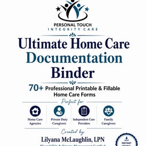 May include: A white document cover titled Ultimate Home Care Documentation Binder with dark blue text and a logo featuring stylized figures. It lists 70+ Professional Printable & Fillable Home Care Forms for agencies, caregivers, and families.