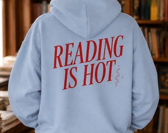 Reading Is Hot Bookish Hoodie, Back Print Pullover for Romance Readers and Book Lovers