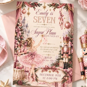May include: A rectangular birthday invitation card featuring a ballerina in a pink tutu, a nutcracker, and Christmas decorations. The text reads: Emily is SEVEN, You're invited to her Sugar Plum Birthday, The Wilson Residence, 123 Snowflake Lane, Fairview, CA, RSVP 123-456-7890, December 14th at 2:00 PM.