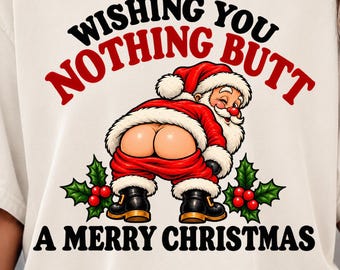 funny santa png, nothing butt christmas png, cheeky santa sublimation, naughty christmas shirt design, adult christmas humor png