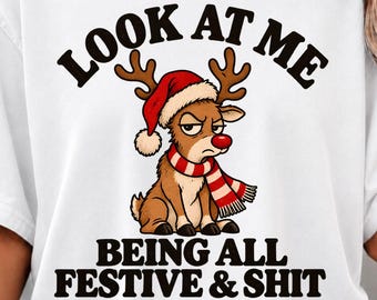 funny christmas reindeer png, grumpy rudolph png, look at me being festive and shit png,sarcastic christmas shirt design,holiday sublimation