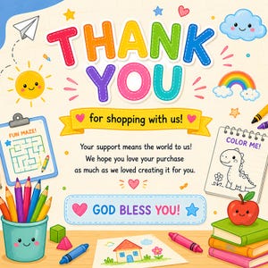 May include: A colorful thank you card featuring the text THANK YOU for shopping with us! and GOD BLESS YOU! surrounded by illustrations of a smiling sun, a rainbow, a cloud, a maze, a dinosaur coloring page, a stack of books, and colored pencils.