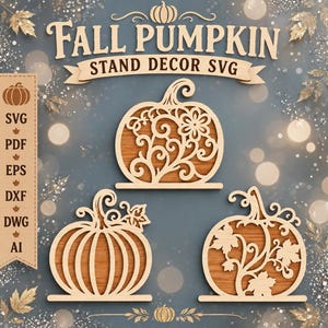 May include: A digital file set featuring three laser-cut style pumpkin designs with intricate floral and leaf patterns on stands. The text reads FALL PUMPKIN STAND DECOR SVG, SVG, PDF, EPS, DXF, DWG, AI. The designs are light wood-toned on a dark background.