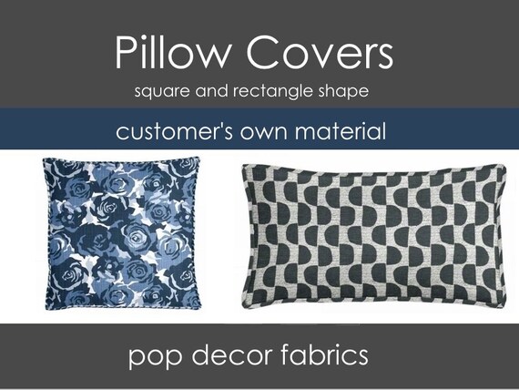 Custom Pillow Covers Use Your Own Fabric Customer Supplied Etsy