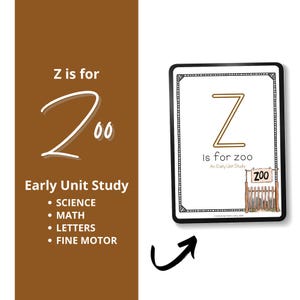 May include: A digital educational document titled Z is for Zoo Early Unit Study featuring sections for science, math, letters, and fine motor skills. The document includes a cover page with a large letter Z and a drawing of a wooden zoo gate.