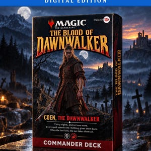 May include: A Magic The Gathering Commander Deck box titled The Blood of Dawnwalker featuring an illustration of a character named Coen, The Dawnwalker. The box displays text including Thirty nights, and not one more, and a 13+ age rating.