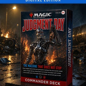 May include: A Magic The Gathering Judgment Day Commander Deck box featuring a metallic robotic figure holding a severed head against a fiery, war-torn background. The text reads Judgment Day, The Machine That Does Not Stop, and Commander Deck.