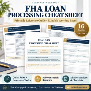 May include: A digital FHA loan processing cheat sheet set featuring 16 pages of printable reference guides and editable working documents. Includes a file-review checklist, borrower document worksheet, and funds to close table for mortgage professionals.