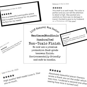 May include: A product information card featuring black text on a white background. The text reads: 100% Natural Wax Sealer, WeatheredWoodGrain, Handcrafted, Non-Toxic Finish. We now use a premium protective food-grade beeswax finish. Environmentally friendly.