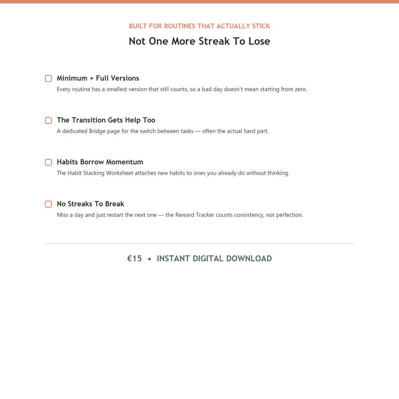 Puede incluir: Un documento digital titulado Not One More Streak To Lose, que presenta cuatro secciones con vi&ntilde;etas: Minimum + Full Versions, The Transition Gets Help Too, Habits Borrow Momentum y No Streaks To Break, finalizando con INSTANT DIGITAL DOWNLOAD.