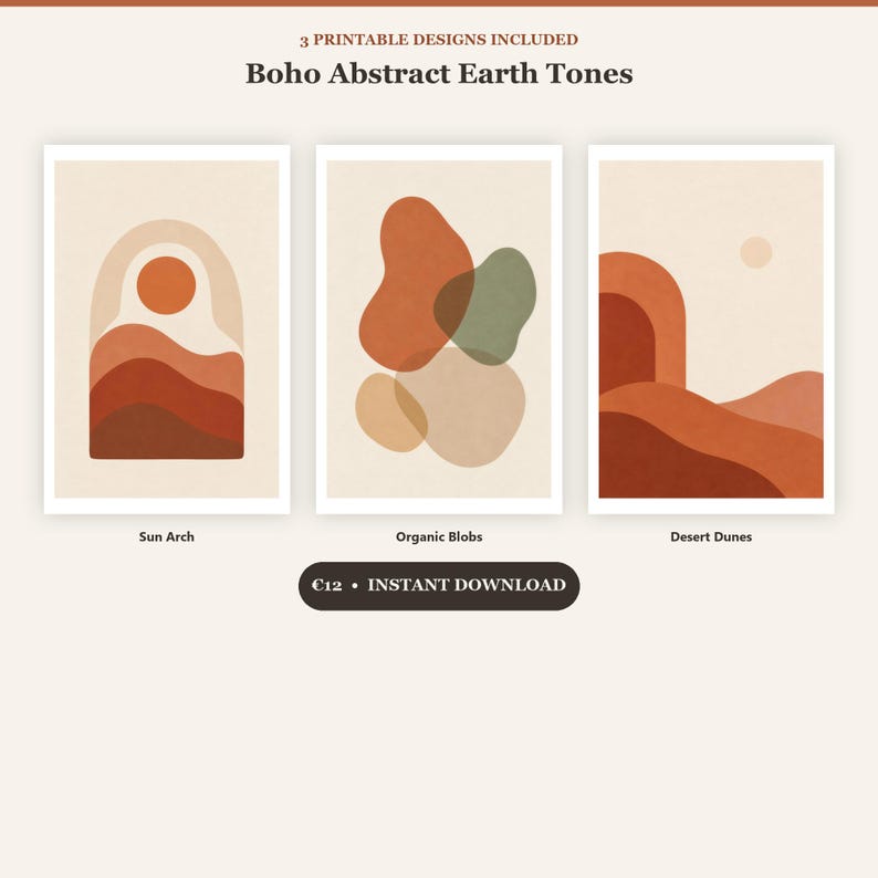 May include: Three printable wall art designs titled Boho Abstract Earth Tones. The first shows a sun arch, the second shows organic blobs in green and orange, and the third shows desert dunes. Text includes 3 PRINTABLE DESIGNS INCLUDED.