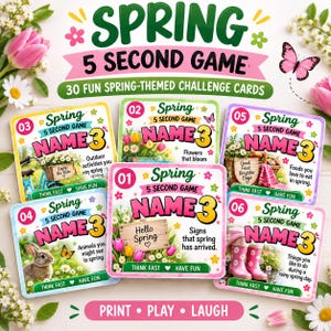 May include: A set of 30 Spring 5 Second Game challenge cards featuring colorful graphics of flowers, butterflies, and rabbits. Each card displays the text Spring 5 Second Game Name 3, along with specific prompts like Hello Spring, Enjoy the Ride, and Think Fast Have Fun.