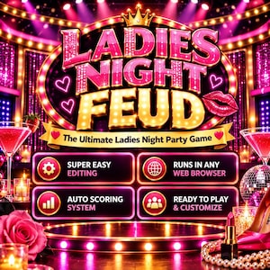 May include: A digital party game graphic titled Ladies Night Feud with a gold crown, pink neon lights, and a stage setting. Features include super easy editing, runs in any web browser, auto scoring system, and ready to play and customize options.