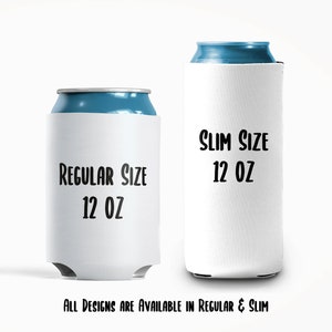 May include: Two white can coolers, one regular size and one slim size, each holding a blue can. The regular cooler reads "REGULAR SIZE 12 OZ", and the slim cooler reads "SLIM SIZE 12 OZ". The text "ALL DESIGNS ARE AVAILABLE IN REGULAR & SLIM" is at the bottom.