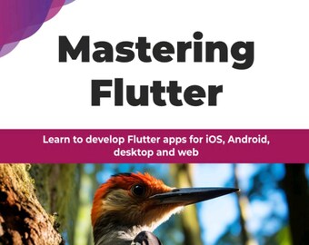Mastering Flutter: Learn to develop Flutter apps (2025)