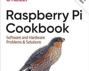 Raspberry Pi Cookbook: Software and Hardware Problems and Solutions (4ed, 2023)