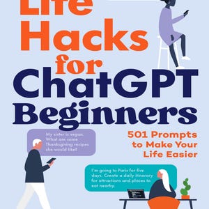 Op de afbeelding: Een boekomslag met de titel Life Hacks for ChatGPT Beginners en de ondertitel 501 Prompts to Make Your Life Easier door Stanley Lieber. De lichtblauwe omslag bevat illustraties van drie personen die technologie en tekstballonnen gebruiken.