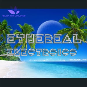 May include: A digital graphic featuring a tropical beach scene with palm trees, a blue ocean, and a large moon in the sky. The text "ETHEREAL ELECTROIES" is displayed in a metallic, stylized font, with the logo "Touch The Universe" in the corner.