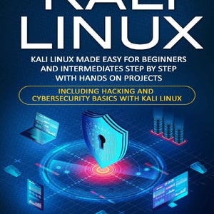 Può includere: Una copertina di libro intitolata KALI LINUX KALI LINUX MADE EASY FOR BEGINNERS AND INTERMEDIATES STEP BY STEP WITH HANDS ON PROJECTS INCLUDING HACKING AND CYBERSECURITY BASICS WITH KALI LINUX di ANASTASIA SHARP con un'icona di scudo blu.