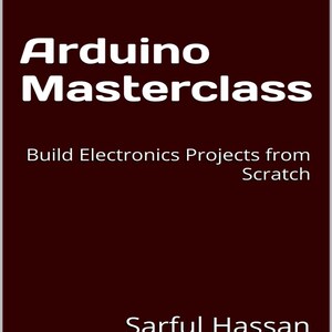Arduino Masterclass: Bygg elektronikprojekt från grunden (2025)