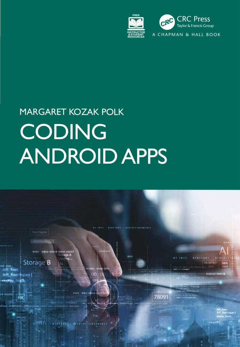 Pu&ograve; includere: Un libro intitolato Coding Android Apps di Margaret Kozak Polk con una copertina verde scuro. La parte superiore presenta il logo e il testo CRC Press. La met&agrave; inferiore mostra un grafico digitale di una mano che interagisce con dei dati.