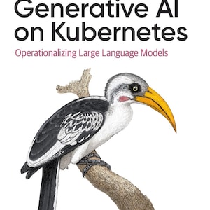 Könnte beinhalten: Ein Buchcover mit dem Titel Generative AI on Kubernetes: Operationalizing Large Language Models von Roland Huß & Daniele Zonca. Das Cover zeigt eine detaillierte Illustration eines Vogels mit gelbem Schnabel auf einem braunen Ast.