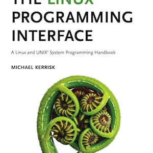 Może przedstawiać: Książka zatytułowana The Linux Programming Interface: A Linux and UNIX System Programming Handbook autorstwa Michaela Kerriska posiada okładkę z czarnym i zielonym tekstem oraz dużą, żywo zieloną grafiką pędu paproci na białym tle.