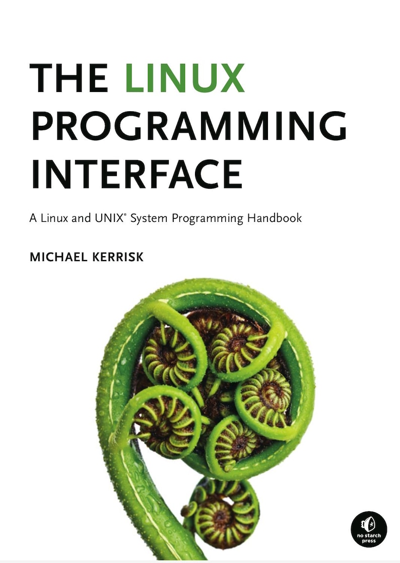 Może przedstawiać: Książka zatytułowana The Linux Programming Interface: A Linux and UNIX System Programming Handbook autorstwa Michaela Kerriska posiada okładkę z czarnym i zielonym tekstem oraz dużą, żywo zieloną grafiką pędu paproci na białym tle.