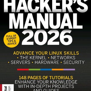 May include: A black book cover titled HACKER'S MANUAL 2026 in large white text. It features yellow text highlighting Linux skills, kernel, networks, servers, hardware, and security. A yellow circle reads FULL OF EXPERT TIPS & ADVICE. Digital Edition is noted.