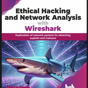 Ethical Hacking and Network Analysis with Wireshark (2024)