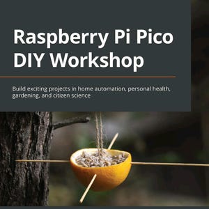 Raspberry Pi Pico Diy Workshop - Build Exciting Projects In Home Automation, Personal Health, Gardening