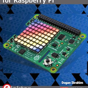 Könnte beinhalten: Ein Buchcover mit dem Titel 45 Sensor Projects in Python Innovate with Sense HAT for Raspberry Pi von Dogan Ibrahim. Das Cover zeigt eine grüne Raspberry Pi Sense HAT-Leiterplatte mit einer 8x8-LED-Matrix und Bauteilen.