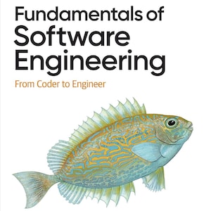 Könnte beinhalten: Ein weißes Buchcover mit dem Titel Fundamentals of Software Engineering: From Coder to Engineer von Nathaniel Schutta und Dan Vega. Das O'Reilly-Logo befindet sich oben links. Eine detaillierte Illustration eines Fisches mit blau-goldenen Mustern ist zentriert.