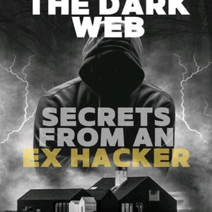 Può includere: Una copertina di libro intitolata EXPLORING THE DARK WEB SECRETS FROM AN EX HACKER di Faisal .j. Il design presenta una figura incappucciata in bianco e nero, fulmini e la sagoma di una casa scura su uno sfondo nebbioso e tempestoso con testo rosso.