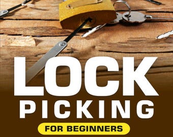 Lock Picking for Beginners: A Complete Step-by-Step Visual Guide on How to Pick Locks with Simple Tools
