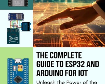 The Complete Guide to ESP32 and Arduino for IoT (2023)