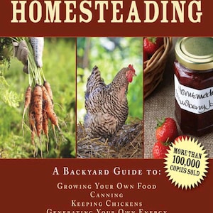 May include: A book titled Homesteading: Second Edition-Updated and Revised, A Backyard Guide to: Growing Your Own Food, Canning, Keeping Chickens, Generating Your Own Energy, Crafting, Herbal Medicine and More, with a yellow starburst text: More than 100,000 copies sold.
