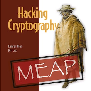 Op de afbeelding: Een boekomslag getiteld Hacking Cryptography door Kamran Khan en Bill Cox. De omslag heeft een bruin linkerpaneel en een wit rechterpaneel met een illustratie van een persoon met een hoed en poncho. De tekst luidt Write, break, and fix real-world implementations en MEAP.