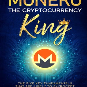 Op de afbeelding: Een boekomslag met de titel MONERO THE CRYPTOCURRENCY King met een gouden kroonpictogram boven het woord King. Het midden toont een gloeiend oranje en wit Monero-logo op een blauw digitaal printplaatpatroon. Auteur Chris Jones staat onderaan.