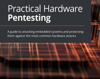 Practical Hardware Pentesting (2021)